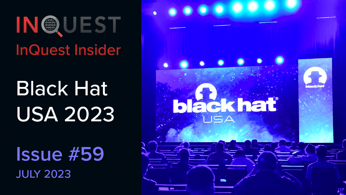 The InQuest Insider Issue #59 - Black Hat USA 2023