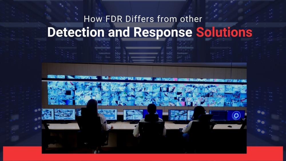 How FDR Differs from other Detection and Response Solutions